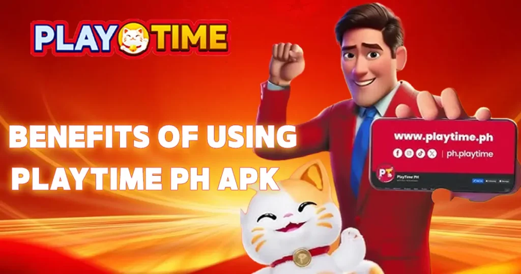 Benefits of Using Playtime PH APK