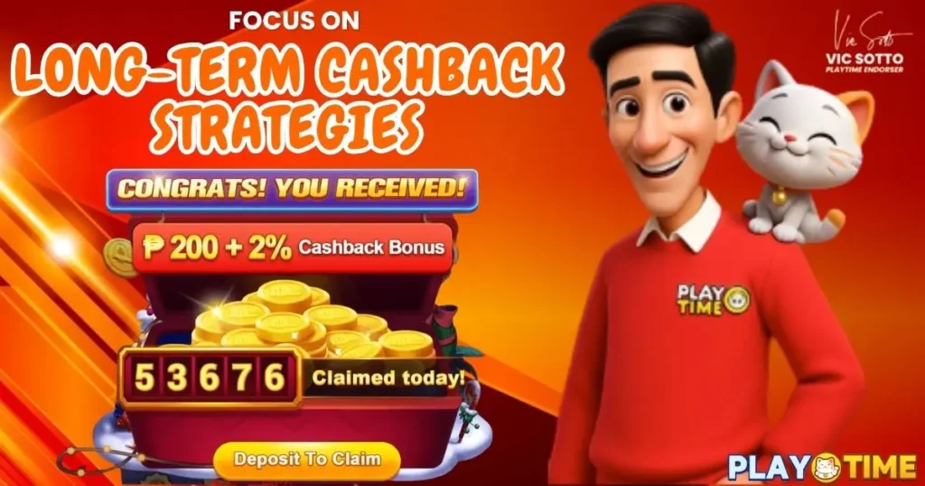 Focus on Long-Term Cashback Strategies