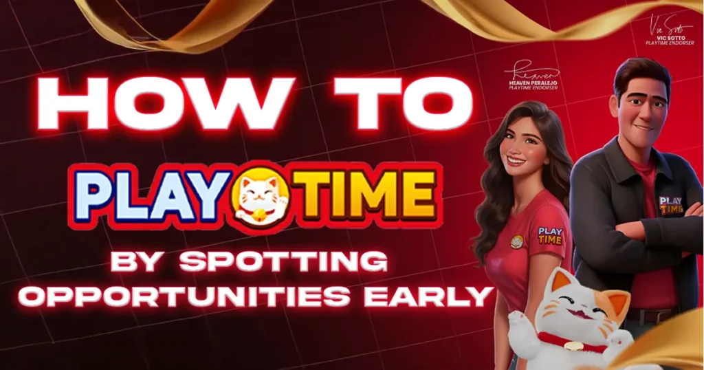 How to Play Playtime by Spotting Opportunities Early