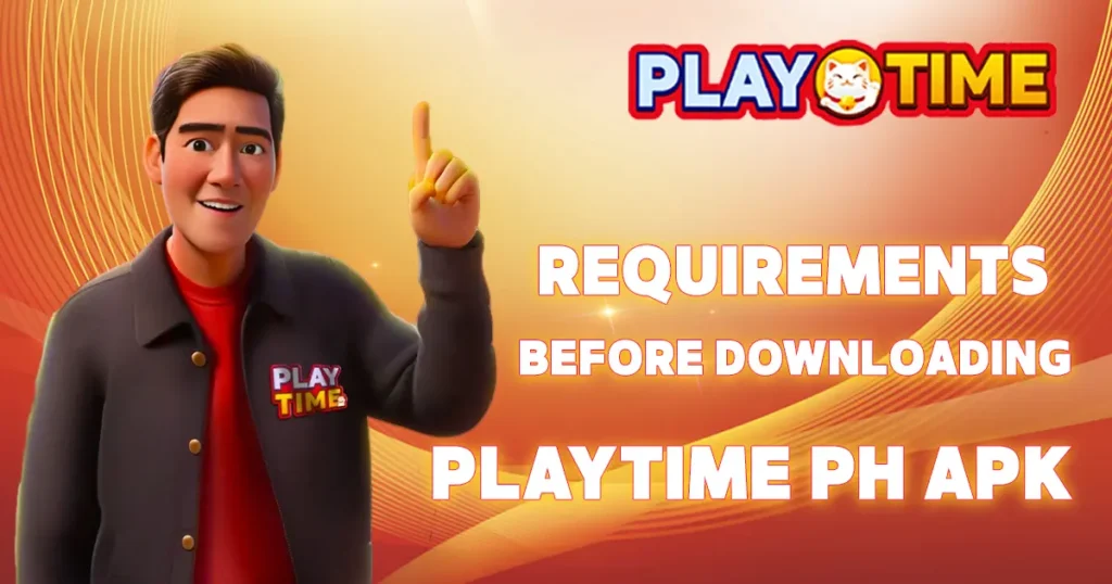 Requirements Before Downloading Playtime PH APK